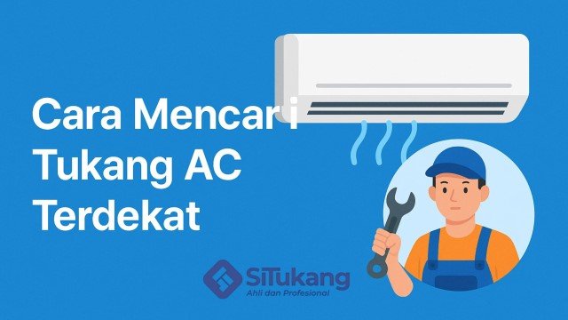 AC Rusak atau Kurang Dingin? Temukan Tukang AC Terdekat Lewat Aplikasi SiTukang