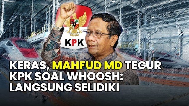 Mahfud MD Jawab KPK Soal Markup Whosh: Langsung Selidiki, Tak Perlu Menunggu Laporan!