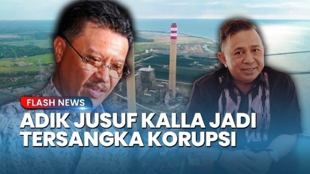Mengejutkan! Adik Jusuf Kalla dan Eks Dirut PLN Jadi Tersangka Korupsi Proyek PLTU, Begini Peran Mereka