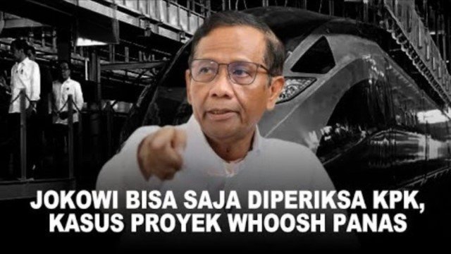 Proyek Whoosh Disorot KPK, Mahfud MD: Jokowi dan Para Menterinya Bisa Dimintai Keterangan!