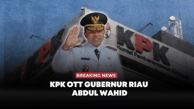 5 Hal Diketahui Soal KPK OTT Gubernur Riau Abdul Wahid