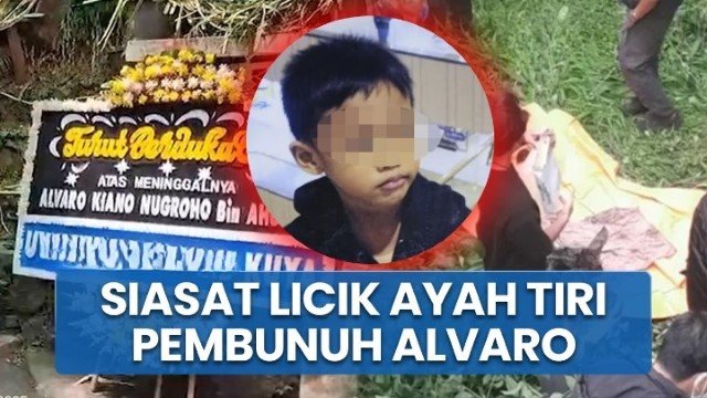 BIADAB! Cara Sadis Ayah Tiri Habisi Nyawa Alvaro Bocah 6 Tahun Sempat Hilang 8 Bulan