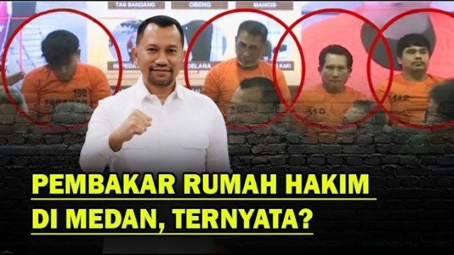 Sempat Dicurigai Perintangan Kasus Korupsi, Ternyata Ini Sosok Dalang Pembakar Rumah Hakim di Medan!