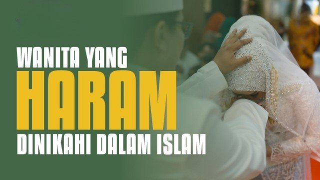 15 Golongan Wanita yang Terlarang Dinikahi, Siapa Saja Mereka?