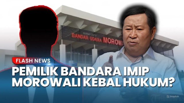 TERKUAK! Ini Dia Pemilik Bandara IMIP Morowali Yang Disebut ‘Kebal Hukum’