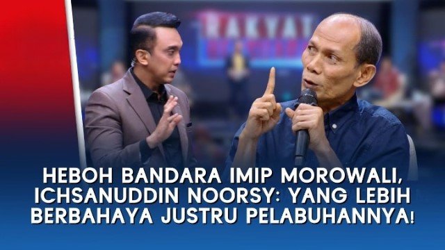 Bandara-Pelabuhan ‘Misterius’ di Morowali, Ichsanuddin Noorsy Ungkap Data Mencengangkan!