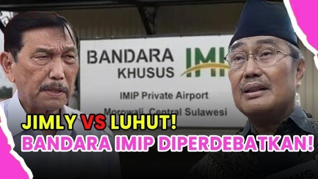 Bantahan Keras Jimly untuk Luhut: Bandara IMIP Ancam Kedaulatan, Pintu Masuk TKA Ilegal!