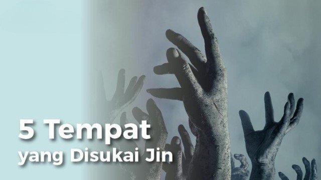 DAFTAR 5 Tempat yang Jadi Sarang Jin Menurut Islam