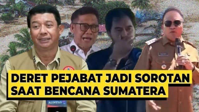 DAFTAR Sikap ‘Kontroversial’ 6 Pejabat Pemerintah Saat Bencana Banjir Bandang Sumatera 2025