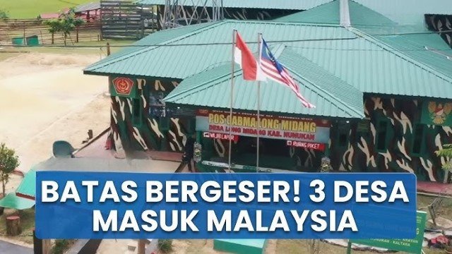 HEBOH Pemberitaan Tiga Desa di Nunukan Jadi Bagian dari Malaysia, Ini Penjelasan Kuala Lumpur!