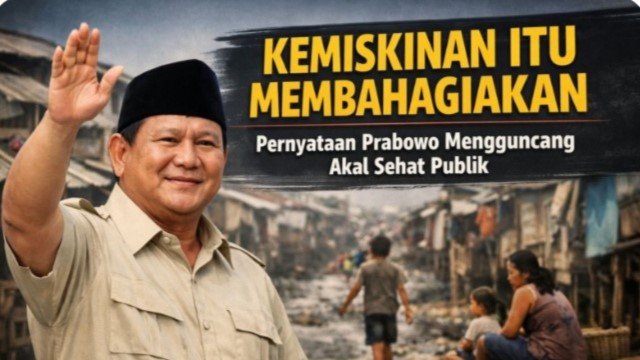 ‘Kemiskinan Itu Membahagiakan’, Pernyataan Prabowo Mengguncang Akal Sehat Publik!