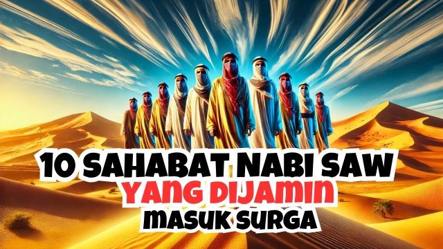 KISAH 10 Sahabat Nabi Muhammad SAW Yang Dijamin Masuk Surga