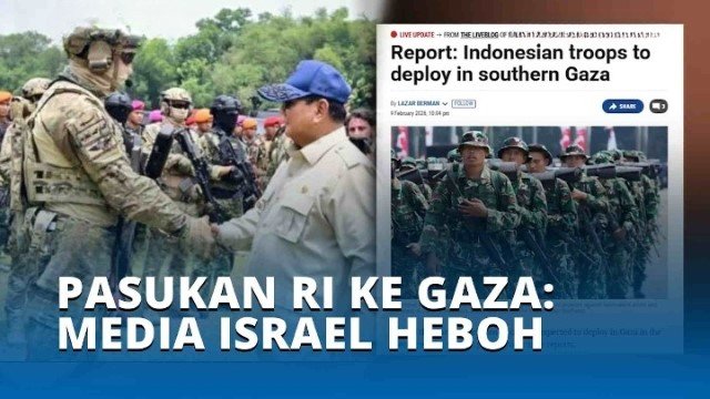 Media Israel Soroti Persiapan TNI Kirim Ribuan Tentara Perdamaian ke Gaza: Pasukan Asing Pertama!