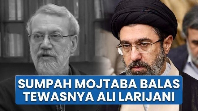 Ali Larijani Mati Syahid, Mojtaba Khamenei Kirim Pesan Menggetarkan Buat Musuh-Musuh Iran!