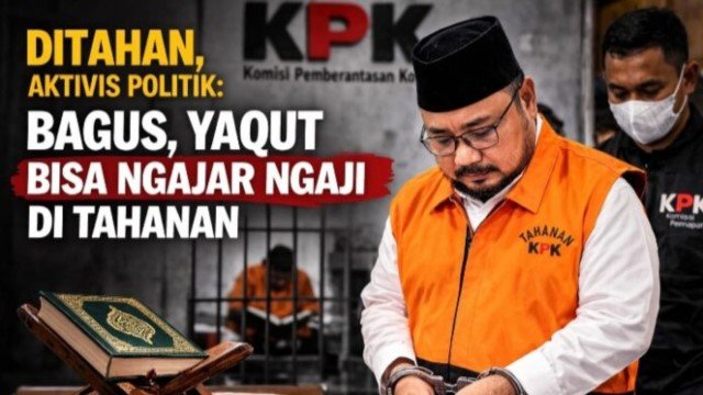 Ditahan, Aktivis Politik Bagus, Yaqut Bisa Ngajar Ngaji di Tahanan!