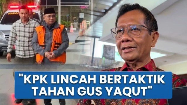 Mahfud MD Sebut KPK Pintar dan Cerdik Alihkan Penahanan Yaqut Jadi Tahanan Rumah, Ini Alasannya!