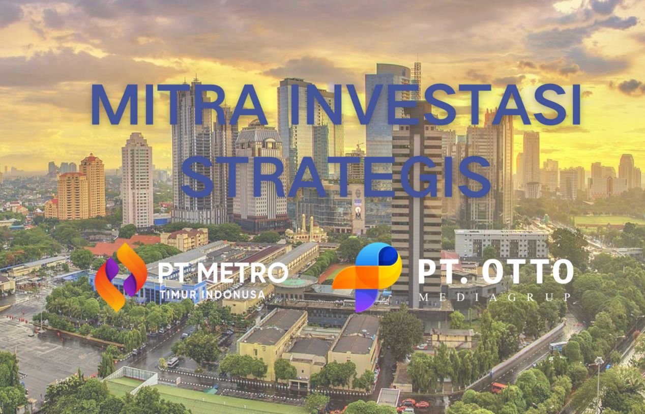 PT Metro Timur Indonusa Investasi di Otto Media untuk Memperluas Dukungan kepada Pengusaha di Asia Tenggara