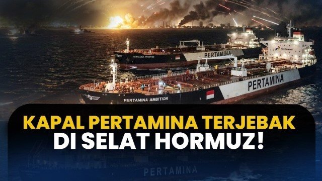 Terungkap Kondisi Kru & Posisi Kapal Pertamina Yang Terjebak Imbas Hormuz Ditutup