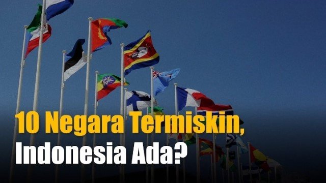 10 Negara Termiskin di Dunia Tahun 2026, Indonesia Termasuk
