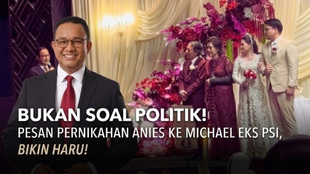 Dulu Musuh Kini Tamu Kehormatan! Momen Anies Beri Sambutan di Nikahan Eks Ketua PSI