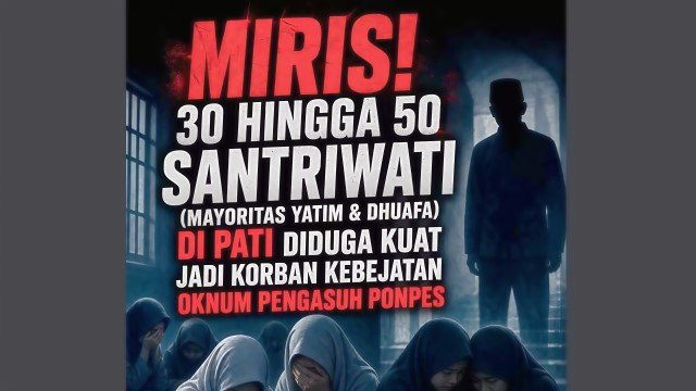 KIAI CABUL PATI! Gauli 50 Santriwati, Korbannya Anak Yatim Piatu & Dhuafa