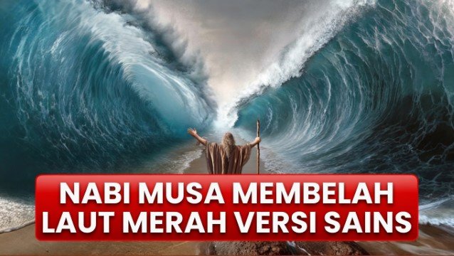 Mengejutkan! Hasil Kajian Sains Soal Peristiwa Nabi Musa Belah Laut Merah