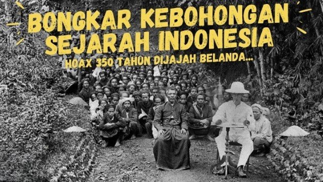 Bongkar Kebohongan Sejarah! Fakta Mengejutkan Indonesia Tidak Pernah Dijajah Belanda Selama 350 Tahun