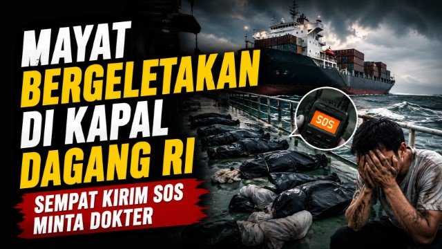 Sinyal SOS Tak Digubris Kapal Dagang RI Berubah Jadi Kuburan Massal, Mayat Ditemukan Berserakan!