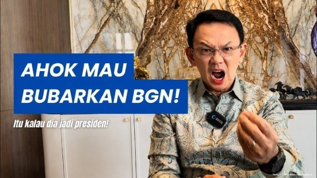 Ahok Blak-Blakan Kalau Gue Jadi Presiden, Detik Itu Juga BGN Langsung Gue Bubarin!