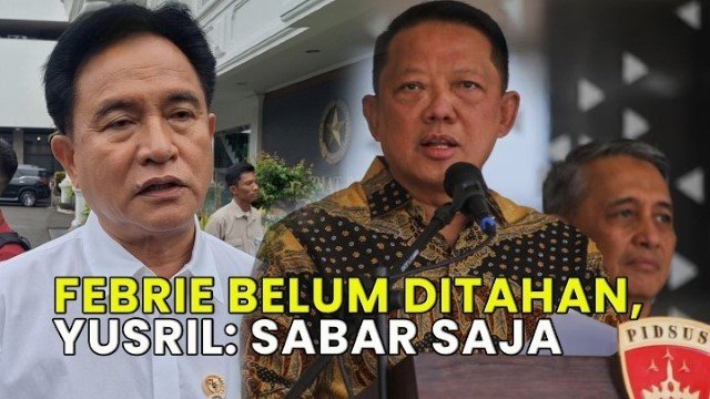 Sanggahan Telak Pakar Hukum! Yusril Dinilai Keliru, KUHAP Baru Bukan Alasan Biarkan Febrie Bebas dari Penahanan
