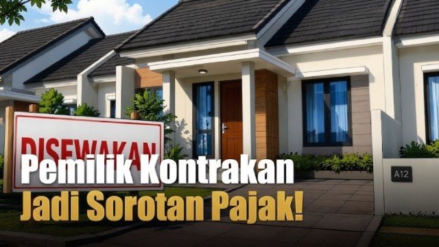 Rakyat Kecil Makin Menjerit! Pemerintah Bidik Pajak dari Rumah Kontrakan Tahun Depan