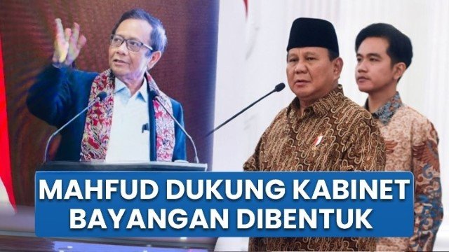 Setuju Kabinet Bayangan Dibentuk, Mahfud MD Pemerintahan Prabowo Menteri-Menterinya Lemah!