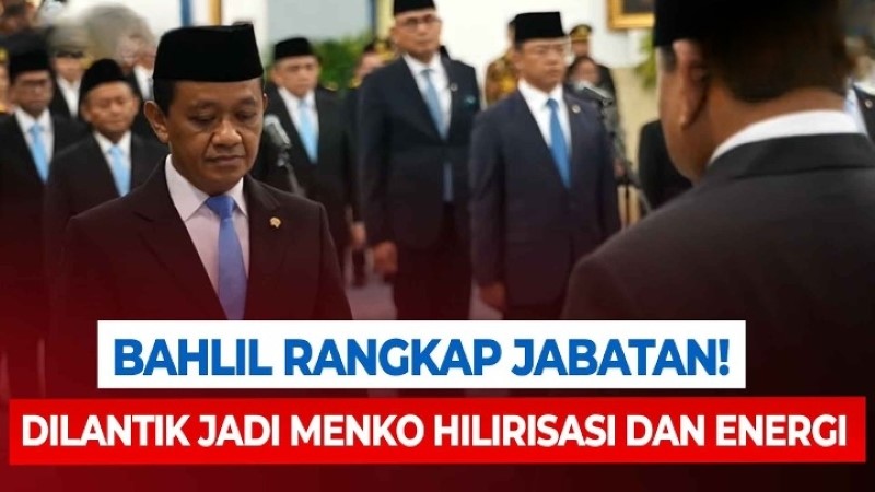 Bahlil Rangkap Jabatan, Pengamat Soroti Kejanggalan Struktur Birokrasi Kursi Kekuasaan Makin Semrawut!