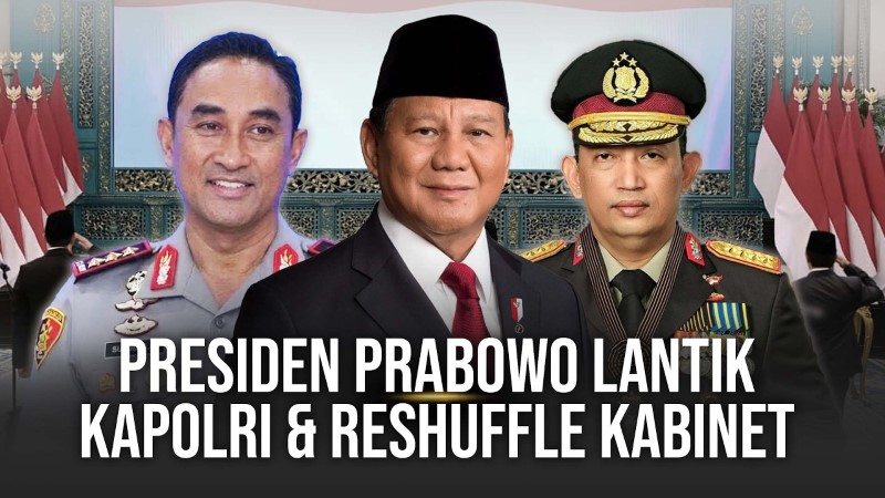 Strategi “Blitzkrieg” Politik Prabowo: Reshuffle Kapolri Dibaca Sebagai Sinyal Bebaskan Pemerintahan dari Rezim Jokowi!